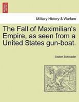 The Fall of Maximilian's Empire, as seen from a United States gun-boat.
