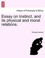 Essay on Instinct, and its physical and moral relations.