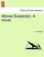 Above Suspicion. A novel.
