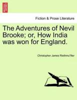 The Adventures of Nevil Brooke; or, How India was won for England.