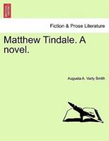 Matthew Tindale. A novel. Vol. III