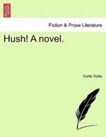 Hush! A novel.