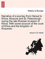 Narrative of a Journey from Heraut to Khiva, Moscow and St. Petersburgh, During the Late Russian Invasion of Khiva. With Some Account of the Court of Khiva and the Kingdom of Khaurism.