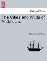 The Cities and Wilds of Andalucia.