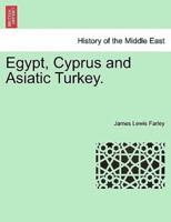 Egypt, Cyprus and Asiatic Turkey.