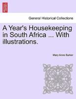 A Year's Housekeeping in South Africa ... With illustrations.