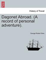 Dagonet Abroad. (A record of personal adventure).