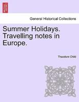 Summer Holidays. Travelling notes in Europe.