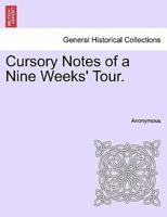 Cursory Notes of a Nine Weeks' Tour.