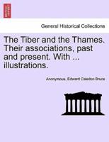 The Tiber and the Thames. Their associations, past and present. With ... illustrations.