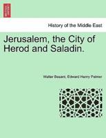 Jerusalem, the City of Herod and Saladin.