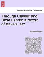 Through Classic and Bible Lands: a record of travels, etc.