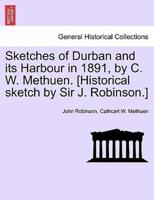 Sketches of Durban and its Harbour in 1891, by C. W. Methuen. [Historical sketch by Sir J. Robinson.]