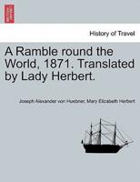 A Ramble Round the World, 1871. Translated by Lady Herbert.