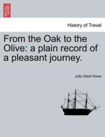 From the Oak to the Olive: a plain record of a pleasant journey.