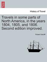 Travels in some parts of North America, in the years 1804, 1805, and 1806. Second edition improved.