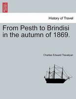From Pesth to Brindisi in the autumn of 1869.