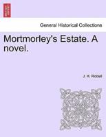 Mortmorley's Estate. A novel.