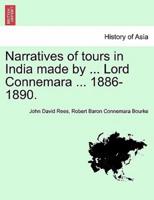Narratives of tours in India made by ... Lord Connemara ... 1886-1890.