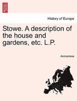 Stowe. A description of the house and gardens, etc. L.P.