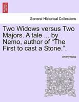 Two Widows versus Two Majors. A tale ... by Nemo, author of "The First to cast a Stone.".
