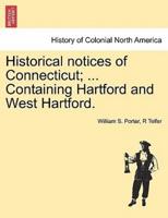 Historical notices of Connecticut; ... Containing Hartford and West Hartford.