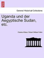 Uganda Und Der Aegyptische Sudan, Etc.