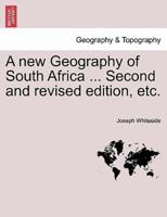 A new Geography of South Africa ... Second and revised edition, etc.
