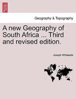 A new Geography of South Africa ... Third and revised edition.