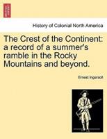 The Crest of the Continent: a record of a summer's ramble in the Rocky Mountains and beyond.