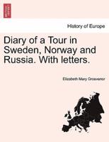 Diary of a Tour in Sweden, Norway and Russia. With letters.
