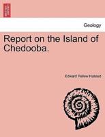 Report on the Island of Chedooba.
