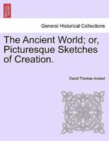 The Ancient World; or, Picturesque Sketches of Creation.