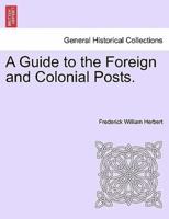 A Guide to the Foreign and Colonial Posts.