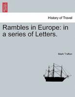 Rambles in Europe: in a series of Letters.
