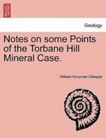 Notes on some Points of the Torbane Hill Mineral Case.