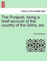 The Punjaub, being a brief account of the country of the Sikhs, etc.