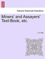 Miners' and Assayers' Text-Book, etc.