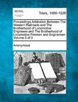 Proceedings Arbitration Between the Western Railroads and the Brotherhood of Locomotive Engineers and the Brotherhood of Locomotive Firemen and Enginemen