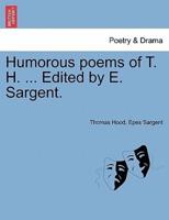 Humorous Poems of T. H. ... Edited by E. Sargent.