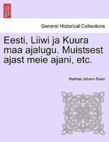 Eesti, Liiwi ja Kuura maa ajalugu. Muistsest ajast meie ajani, etc.