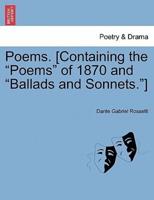 Poems. [Containing the "Poems" of 1870 and "Ballads and Sonnets."]