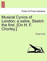 Musical Cynics of London; a satire. Sketch the first. [On H. F. Chorley.]