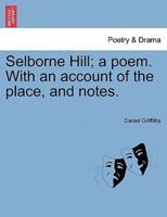 Selborne Hill; a poem. With an account of the place, and notes.