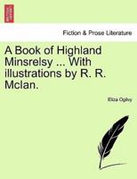 A Book of Highland Minsrelsy ... With illustrations by R. R. McIan.