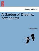 A Garden of Dreams: new poems.
