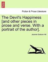 The Devil's Happiness [and other pieces in prose and verse. With a portrait of the author].