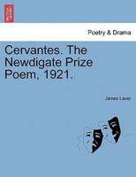 Cervantes. The Newdigate Prize Poem, 1921.