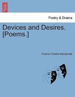 Devices and Desires. [Poems.]