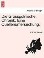 Die Grosspolnische Chronik. Eine Quellenuntersuchung.